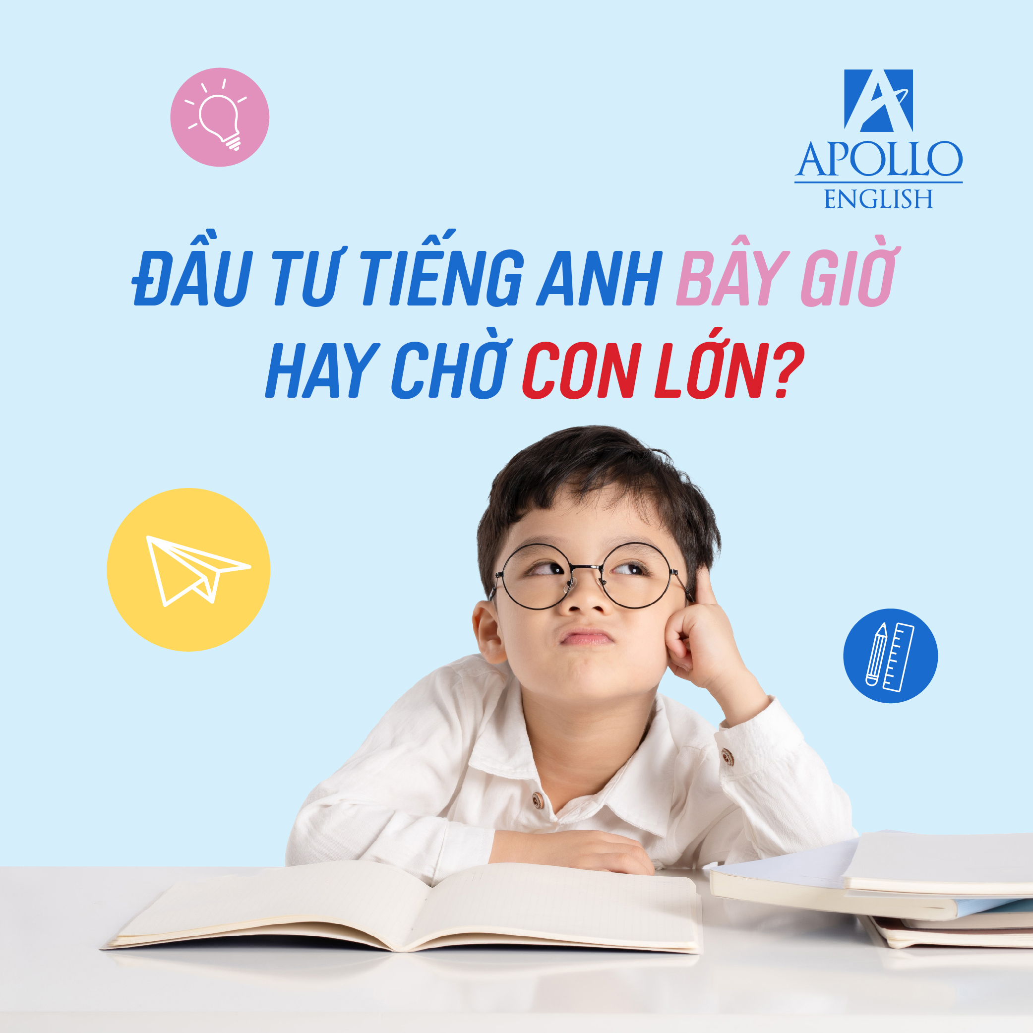 ĐẦU TƯ TIẾNG ANH CHO CON BÂY GIỜ HAY CHỜ CON LỚN?